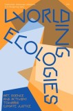 Worlding Ecologies: Art, Science and Activism Towards Climate Justice