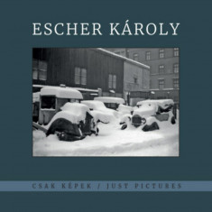 Escher Károly - Csak képek - Just Pictures - Kincses Károly
