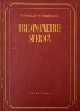 Trigonometrie sferica - F. F. Pavlov, V . P. Maskevici (lipsa pagina de garda si pagina de titlu)