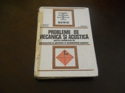 I. Druica Zeletin . A. Popescu- Probleme de mecanica si acustica , 1977 foto