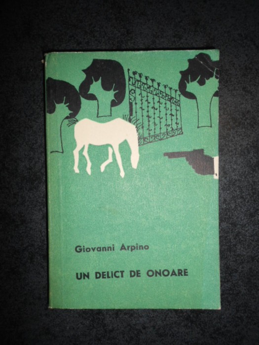 GIOVANNI ARPINO - UN DELICT DE ONOARE