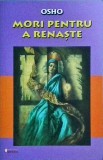Cumpara ieftin Osho - Mori pentru a renaște, SAPIENTIA, 2015, 208 pagini, carte spiritualitate, dezvoltare personală