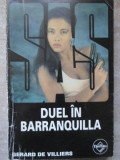 Duel in Barranquilla - Gerard de Villiers, SAS, Editura Tinerama, 2004, Carte Politista