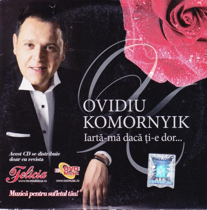 CD Pop: Ovidiu Komornyik - Iarta-ma daca ti-e dor... ( supliment Felicia - vezi descriere )