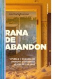Rana de abandon. Vindeca-ti angoasa de abandon si inceteaza sa mai fii o victima - Jean-Charles Bouchoux, Magdalena Stanciu