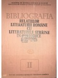 Ioan Lupu - Bibliografia relațiilor literaturii rom&acirc;ne cu literaturile străine &icirc;n periodice 1859-1918, vol. II (editia 1982)