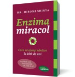 Enzima miracol. Cum să ajungi sănătos la 100 de ani