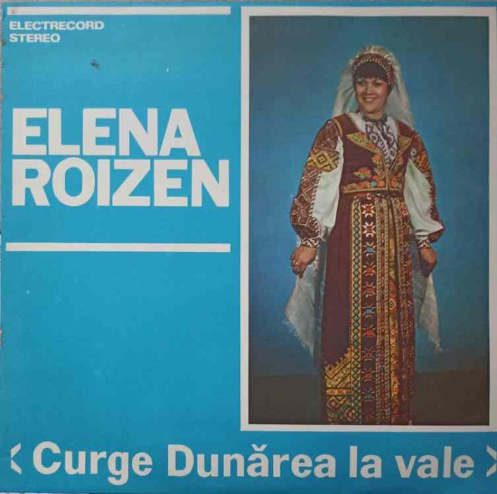 Disc vinil, LP. CURGE DUNAREA LA VALE-ELENA ROIZEN-314571