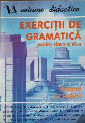 EXERCITII DE GRAMATICA PENTRU CLASA A VI-A-ROLAND SCHENN-261472 foto