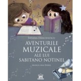Aventurile muzicale ale lui Sabitano Notinel - Tatiana Danciulescu