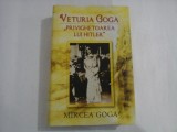 VETURIA GOGA &quot;PRIVIGHETOAREA LUI HITLER&quot; - Mircea GOGA