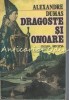 Dragoste si Onoare - Alexandre Dumas, Editura Moldova, Iasi, 1991, 176 pagini, Romana, Brosata