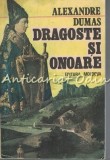 Dragoste si Onoare - Alexandre Dumas, Editura Moldova, Iasi, 1991, 176 pagini, Romana, Brosata