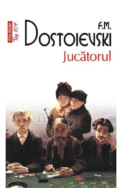 Jucatorul Top 10+ Nr.8, F.M. Dostoievski - Editura Polirom