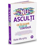 Nu Asculti. Ce Iti Scapa Si De Ce Conteaza