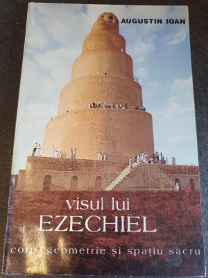 VISUL LUI EZECHIEL. CORP, GEOMETRIE SI SPATIU SACRU - AUGUSTIN IOAN, 1996, 144 p foto