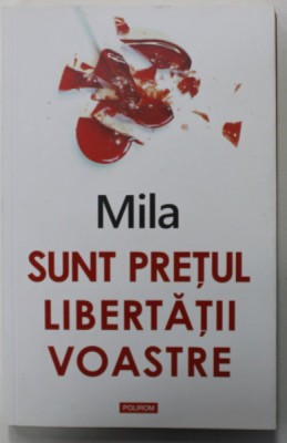 SUNT PRETUL LIBERTATII VOASTRE de MILA , 2021 foto