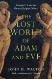 The Lost World of Adam and Eve: Genesis 2-3 and the Human Origins Debate