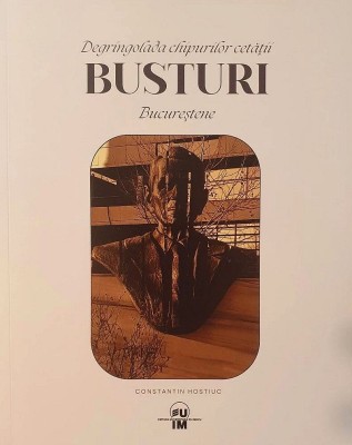 Degringolada chipurilor cetatii Busturi Bucurestene (statuie bust statui monumente din capitala Bucuresti arhitectura urbana patrimoniu personalitati) foto