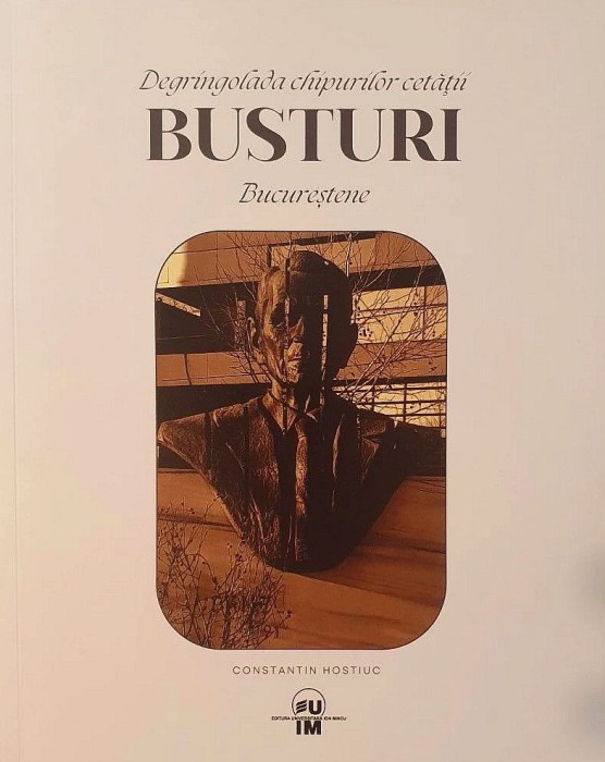 Degringolada chipurilor cetatii Busturi Bucurestene (statuie bust statui monumente din capitala Bucuresti arhitectura urbana patrimoniu personalitati)