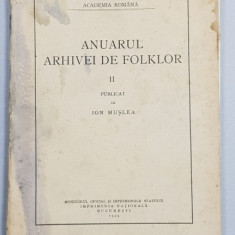 ANUARUL ARHIVEI DE FOLKLOR , NR. II , publicat de ION MUSLEA , 1933
