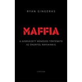 Maffia - A szervezett bűn&ouml;z&eacute;s t&ouml;rt&eacute;nete az &oacute;kort&oacute;l napjainkig - Ryan Gingeras