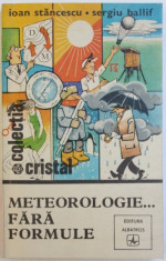 METEOROLOGIE ... FARA FORMULE de IOAN STANCESCU si SERGIU BALIF , 1981 foto