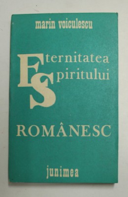 ETERNITATEA SPIRITULUI ROMANESC de MARIN VOICULESCU , 1985 foto
