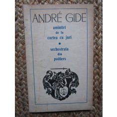 Andre Gide - Amintiri de la curtea cu juri. Sechestrata din Poitiers