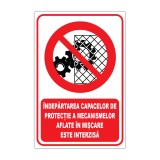 Indicator de interzicere &Icirc;ndepărtarea capacelor de protecție a mecanismelor aflate &icirc;n mișcare este interzisă