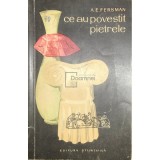 A. E. Fersman - Ce au povestit pietrele (Editia: 1960)