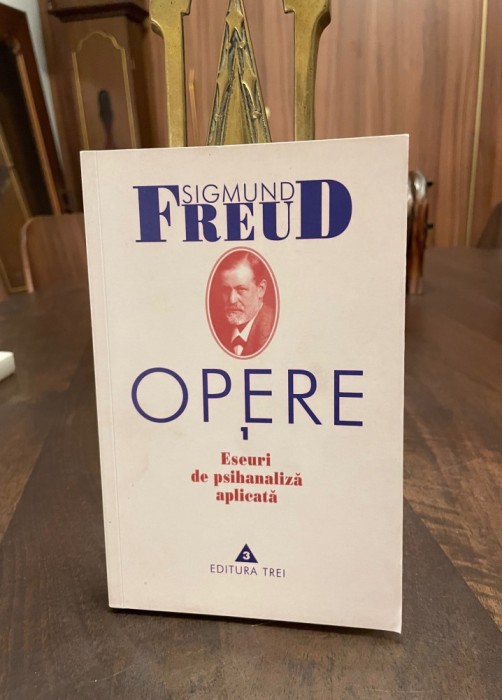 Sigmund FREUD - OPERE 1 Eseuri de Psihanaliza Aplicata (1999 - Ca noua!)