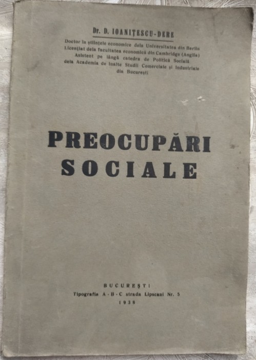 Dr. (DIMITRIE) D. IOANITESCU-DERE: PREOCUPARI SOCIALE/1938 (DEDICATIE/AUTOGRAF)