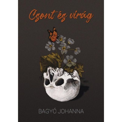Csont &amp;eacute;s vir&amp;aacute;g - Bagy&amp;oacute; Johanna foto