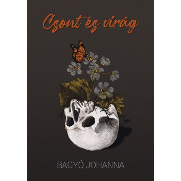 Csont &eacute;s vir&aacute;g - Bagy&oacute; Johanna