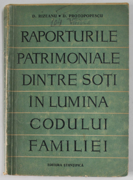 `RAPORTURILE PATRIMONIALE DINTRE SOTI IN LUMINA CODULUI FAMILIEI de D. RIZEANU si D. PROTOPOPESCU , 1959