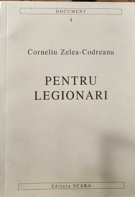 PENTRU LEGIONARI 1999 CORNELIU ZELEA CODREANU MISCAREA LEGIONARA LEGIONAR SCARA foto