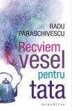 Recviem vesel pentru tata - Radu Paraschivescu