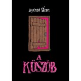 A k&uuml;sz&ouml;b - Sz&aacute;nt&oacute; &Aacute;ron