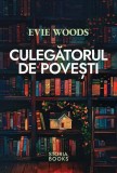 Culegatorul de povesti - Evie Woods - Storia Books