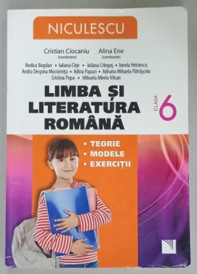 LIMBA SI LITERATURA ROMANA , CLASA A 6 - A , TEORIE , MODELE , EXERCITII de CRISTIAN CIOCANIU si ALINA ENE , 2013 foto