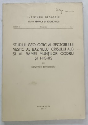 STUDIUL GEOLOGIC AL SECTORULUI VESTIC AL BAZINULUI CRISULUI ALB SI AL RAMEI MUNTILOR CODRU SI HIGHIS de DUMITRU ISTOCESCU , 1971 foto