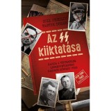 Az SS kiiktat&aacute;sa - Hajsza a t&ouml;rt&eacute;nelem legkegyetlenebb h&aacute;bor&uacute;s bűn&ouml;sei ut&aacute;n - Martin Dugard