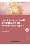 Consilierea spirituala a varstinicilor din centrele rezidentiale - Ilarion Mata