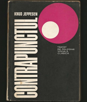 CONTRAPUNCTUL, TRATAT DE POLIFONIE VOCALĂ CLASICĂ - KNUD JEPPESEN, ED MUZICALĂ foto