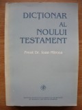 PREOT DR. IOAN MIRCEA - DICTIONAR AL NOULUI TESTAMENT - 1995