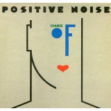 VINIL LP # Positive Noise &lrm;&ndash; Change Of Heart (VG+)
