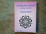 ASTROLOGIA CUPLULUI - Astrologie relationala - Alexandru Nicolici, 1999