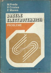 BAZELE ELECTROTEHNICII PROBLEME,PREDA,CRISTEA,MANEA,1980,int.CA NOUA,T.GRATUIT foto