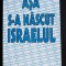 Michael Bar-Zohar (ed.) - Așa s-a născut Israelul